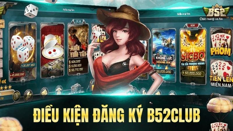 Điều kiện để thực hiện quá trình đăng ký tài khoản b52 thành công