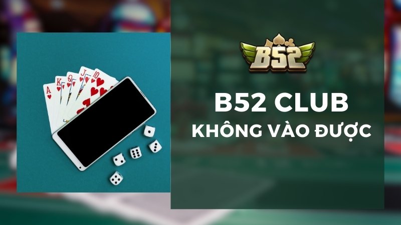 B52 Club Không Vào Được